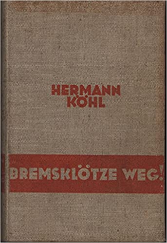 Bremsklötze weg !: Das Lebensbuch eines deutschen Fliegers