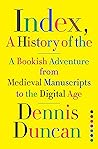 Index, A History of the by Dennis Duncan