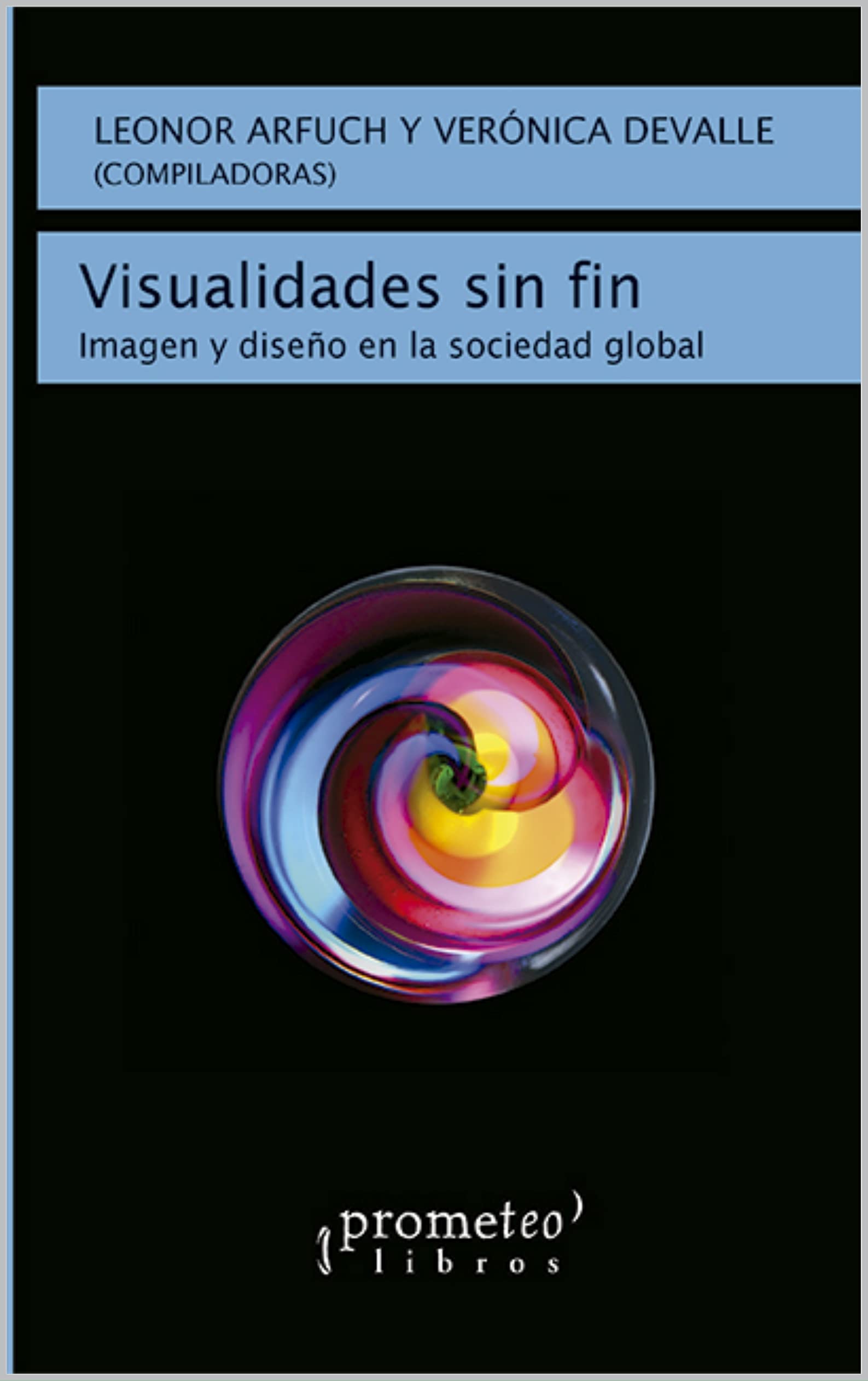 Visualidades sin fin: Imagen y diseño en la sociedad global (Spanish Edition)