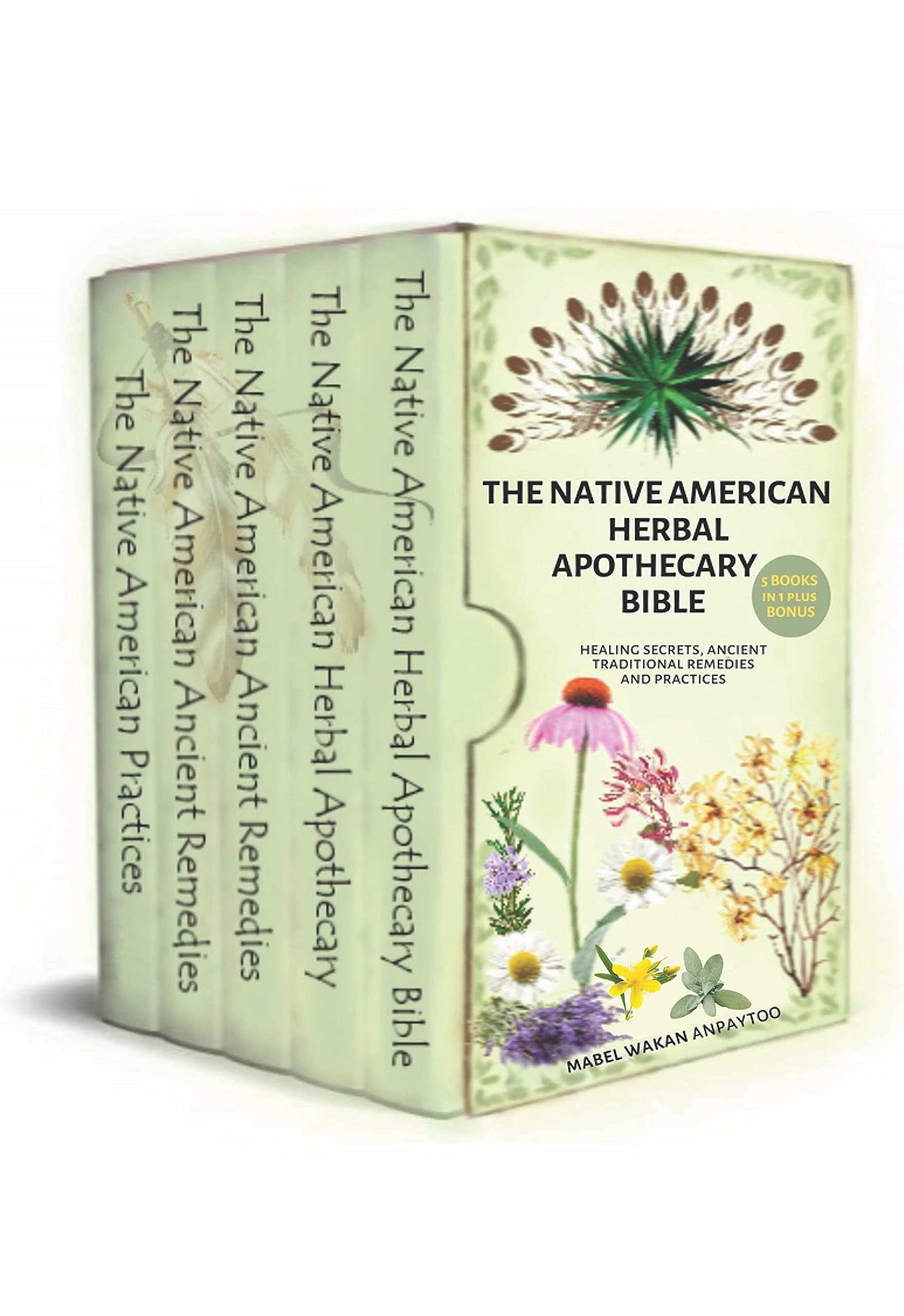 The Native American Herbal Apothecary Bible: 5 Books + 1 Bonus: The Natural Guide You Need to discover Healing Secrets, Ancient Traditional Remedies and Practices (Kindle Edition)