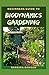 Beginners Guide To Biodynamics Gardening: Perfect Manual on How to set up a thriving biodynamics garden