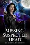 Missing, Suspected Dead (Elisabeth Hicks, Witch Detective #3)