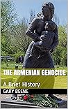 THE ARMENIAN GENOCIDE: A Brief History