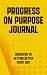 Progress On Purpose Journal by Rick Pina
