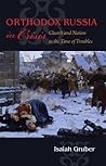 Orthodox Russia in Crisis: Church and Nation in the Time of Troubles Orthodox Russia in Crisis: Church and Nation in the Time of Troubles