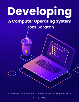 Developing A Computer Operating System From Scratch (Paperback)