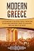 Modern Greece: A Captivating Guide to the History of Greece, Starting from the Greek War of Independence Through the Balkan Wars, World War I and II, to the Present
