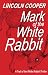 Mark of the White Rabbit: A Riveting Murder Mystery Thriller (A Trail of the White Rabbit Thriller Book 1)