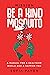 Mission: Be a kind mosquito: A manual for a healthier world and a happier you