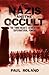 The nazis and the Occult: The Third Reich's Search for Supernatural Powers