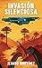 Invasión silenciosa (Spanish Edition)