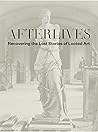 Afterlives by Darsie Alexander Afterlives by Darsie Alexander