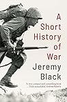 A Short History of War by Jeremy Black