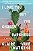 I Love You But I've Chosen Darkness by Claire Vaye Watkins