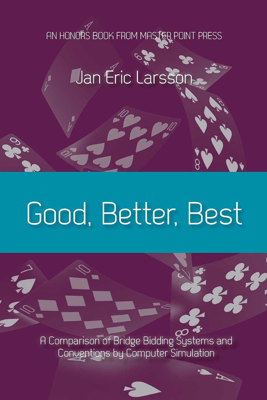 Good, Better, Best: A comparison of bridge bidding systems and conventions by computer simulation (Paperback)