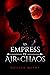 An Empress of Air & Chaos