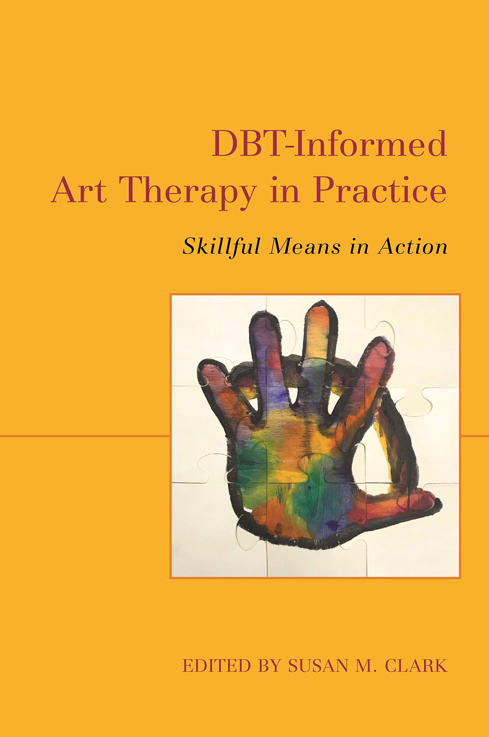 DBT-Informed Art Therapy in Practice: Skillful Means in Action (Kindle Edition)