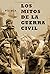Los mitos de la Guerra Civil