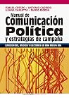Manual de comunicación política y estrategias de campaña: Candidatos, medios y electores en una nueva era (Metodologías) (Spanish Edition) Manual de comunicación política y estrategias de campaña: Candidatos, medios y electores en una nueva era (Metodologías) (Spanish Edition)