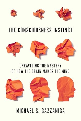 The Consciousness Instinct: Unraveling the Mystery of How the Brain Makes the Mind