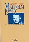 Malcolm Lowry. Aber der Name dieses Landes ist Hölle