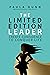 The Limited Edition Leader: Create confidence to conquer life