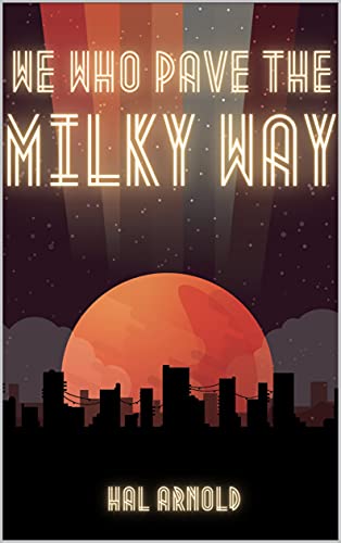We Who Pave the Milky Way (Pave The Way Trilogy #1)
