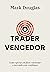 O trader vencedor: Como operar em flow e dominar o mercado com confiança (Portuguese Edition)