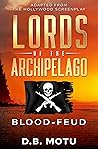 Lords Of The Archipelago: Blood-Feud – A Modern Day Pirate Action Adventure Thriller