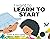 I Want to Learn to Start