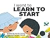 I Want to Learn to Start