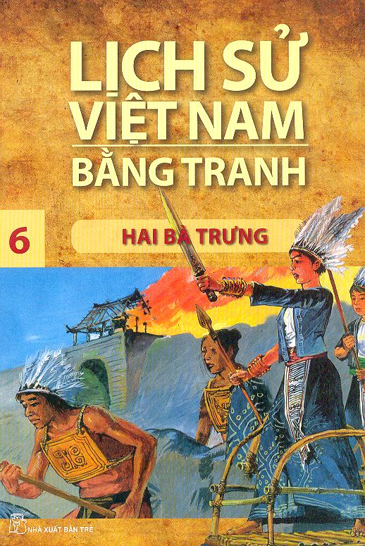 Lịch sử Việt Nam bằng tranh (tập 6) - Hai Bà Trưng