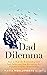 The Dad Dilemma by Maria Moellenberg
