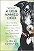 A Dog Named Boo: How One Dog and One Woman Rescued Each Other—and the Lives They Transformed Along the Way