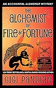 The Alchemist of Fire and Fortune (An Accidental Alchemist Mystery, #5)
