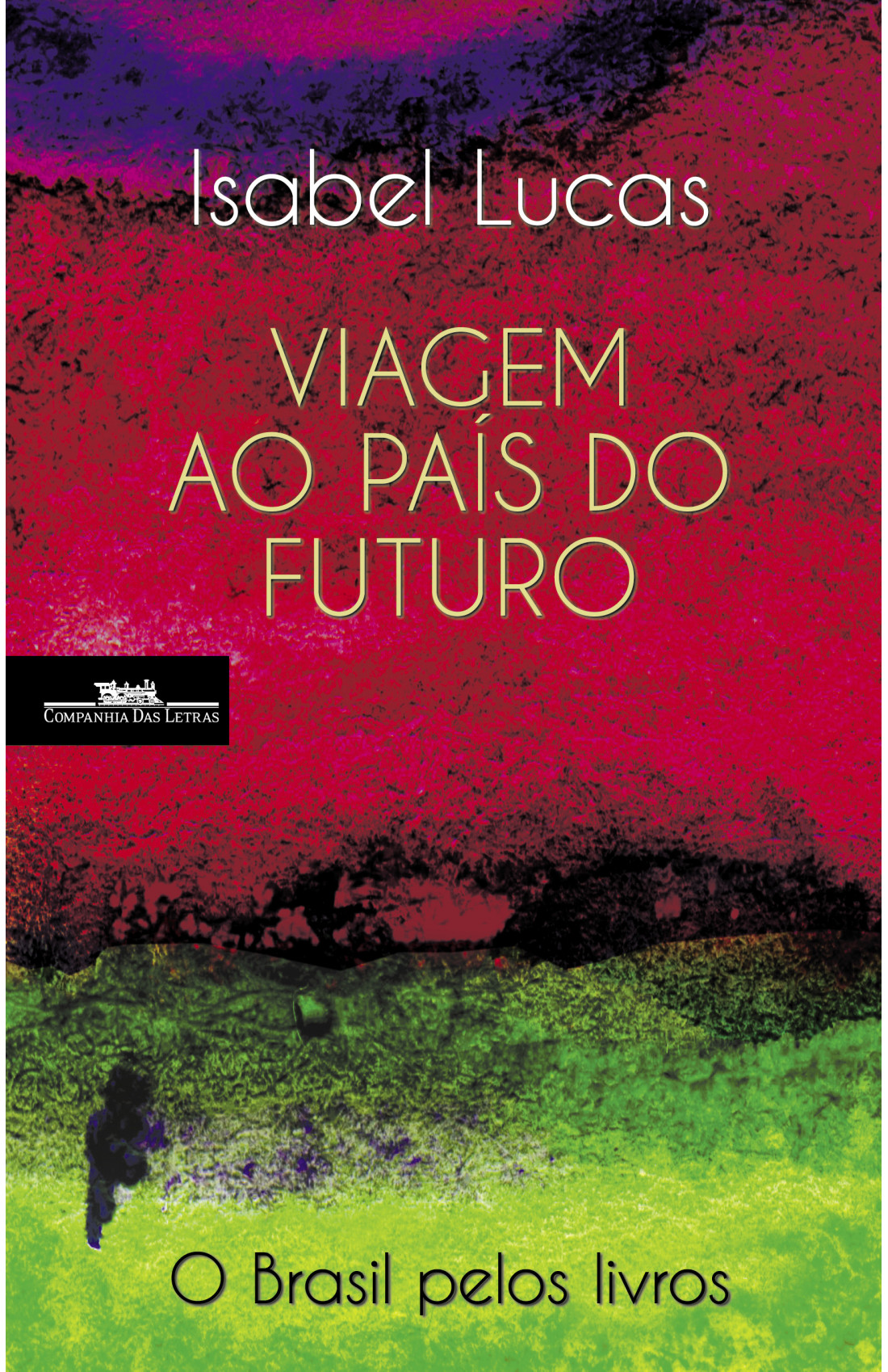 Viagem ao País do Futuro - O Brasil pelos Livros