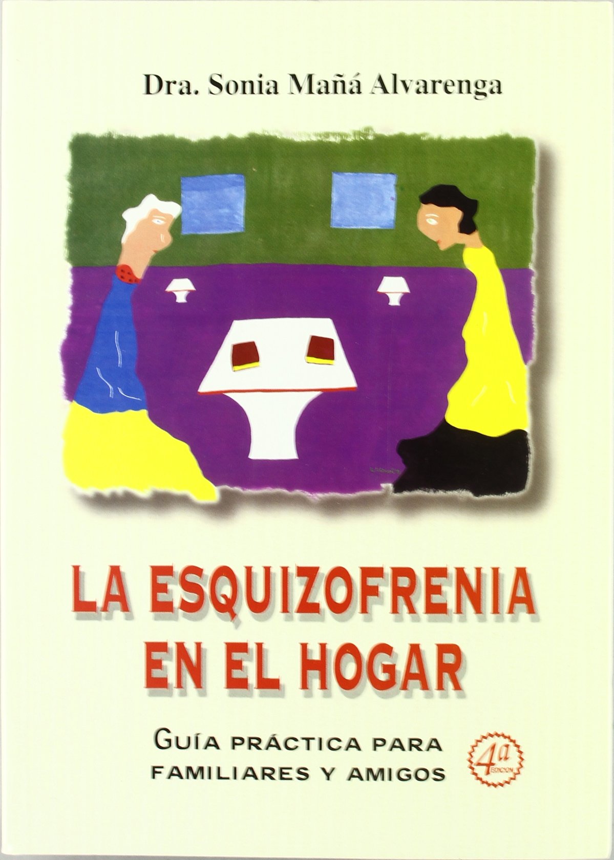 La esquizofrenia en el hogar: Guía práctica para familiares y amigos (Paperback)