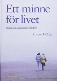 Ett minne för livet: boken om Alzheimers sjukdom (Hardcover)