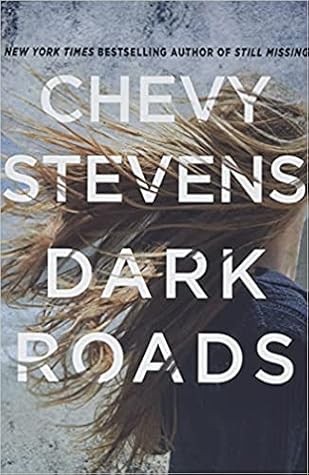Dark Roads by Chevy Stevens