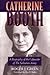 Catherine Booth: A Biograph...