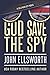God Save the Spy: A Cold War Novel (John Ellsworth Historical Fiction)