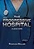 The Progressive Hospital: A...