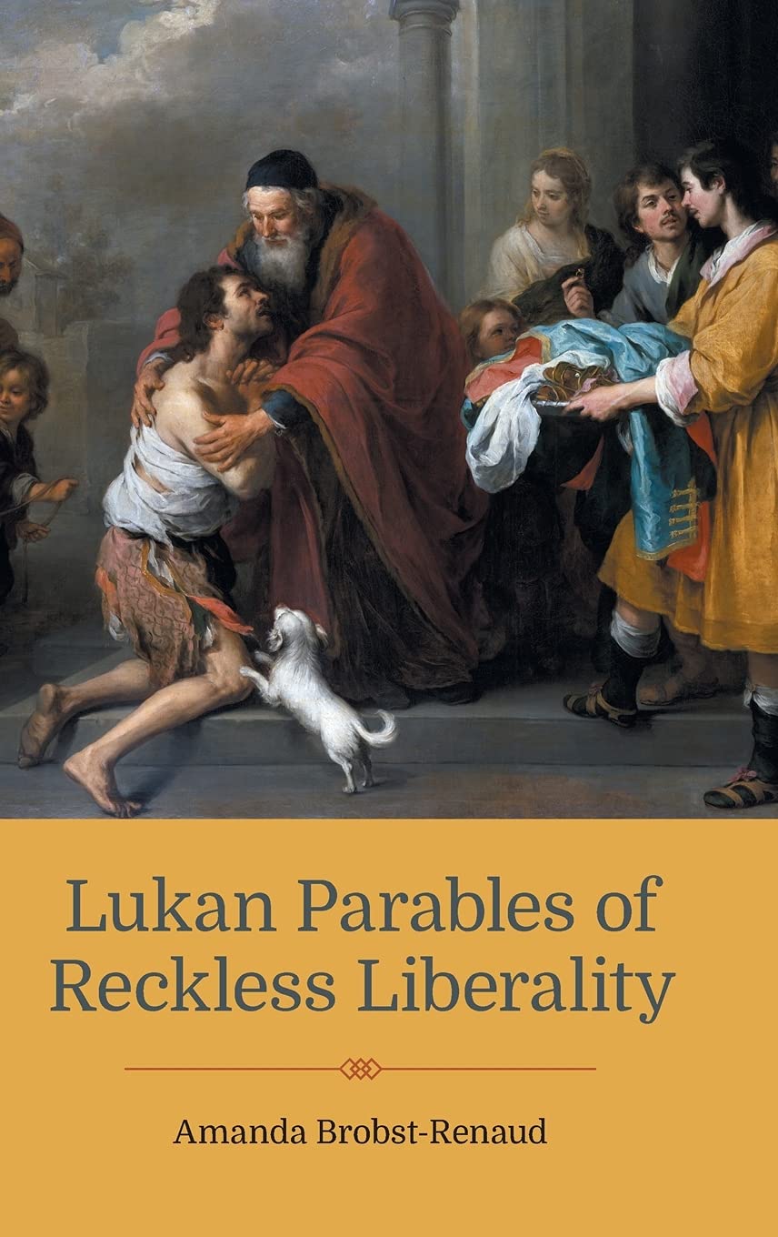 Lukan Parables of Reckless Liberality (New Testament Monographs)