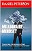 Millionaire Mindset: Transform the Minimum Wage Mindset Into a Millionaire Mindset