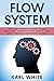 FLOW SYSTEM: From Lean Thinking Philosophy to Lean Management. Understand Your Capacity, Easily Identify Problems and Improve That Flow