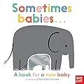 Sometimes Babies: A book for a new baby