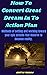 How To Convert Great Dream In To Action Plan by Aditya Vikram