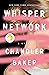 The Whisper Network by Chandler Baker