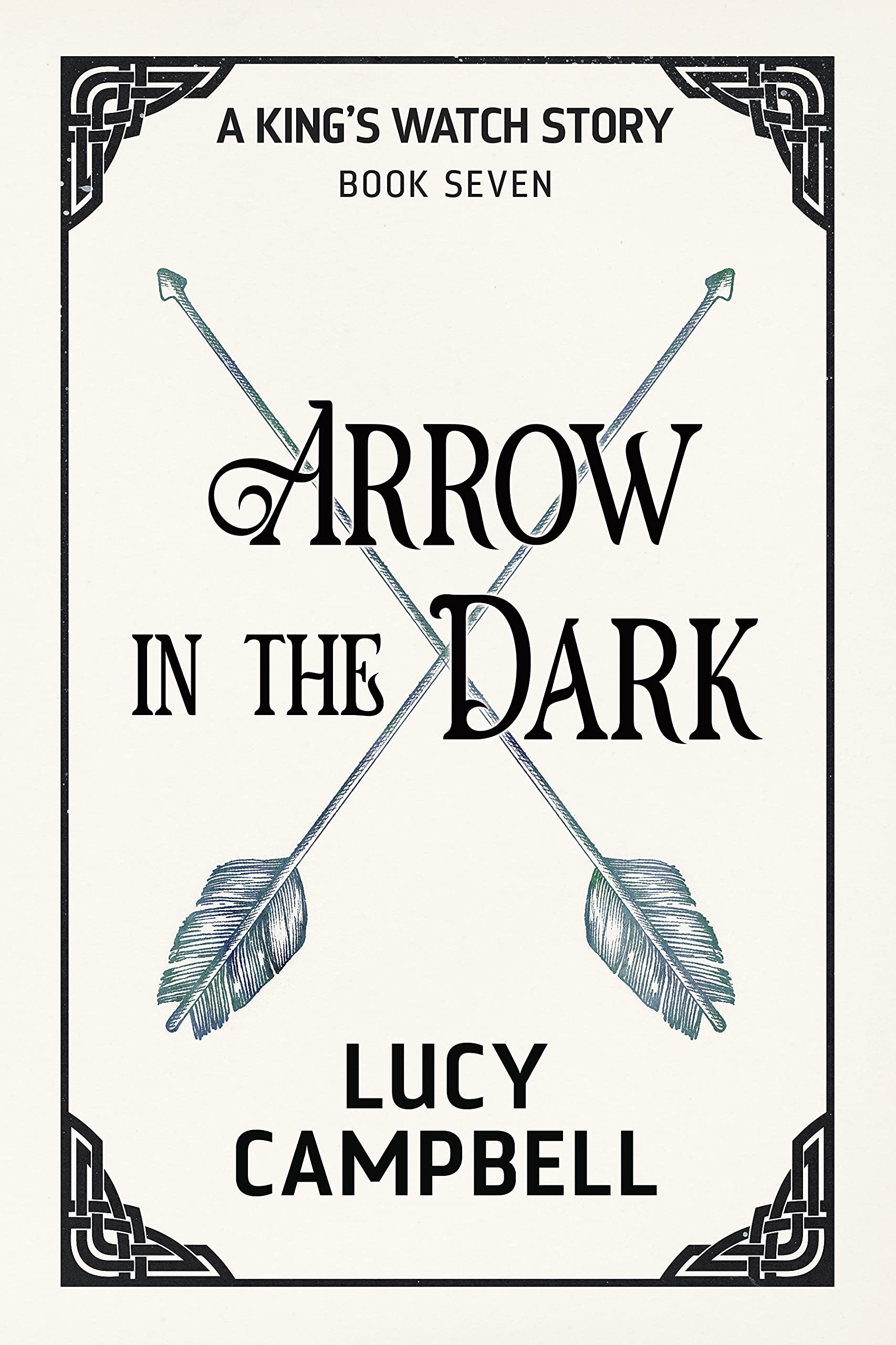 Arrow in the Dark (A King's Watch Story, #7)
