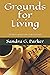Grounds for Living: Thought-Provoking Devotions to Wet Your Palate